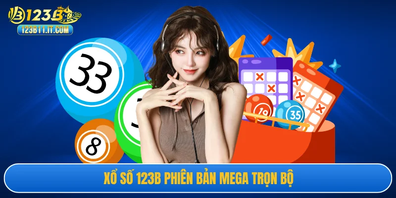 Xổ số 123B phiên bản Mega trọn bộ